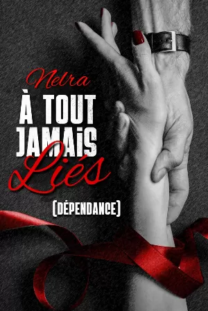 Nelra – À tout jamais liés, Tome 2 : Dépendance